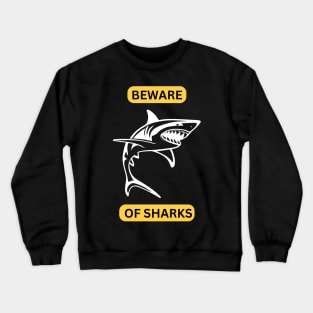 BEWARE OF SHARKS Crewneck Sweatshirt